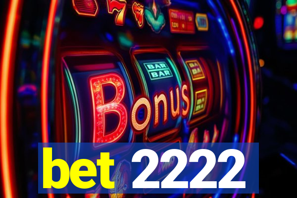 bet 2222